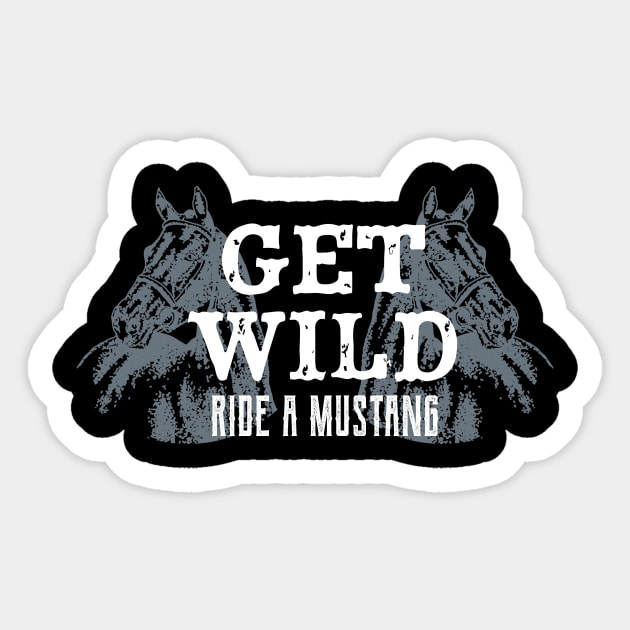 Get Wild Ride A Mustang Horse Riding Equestrian Sticker by Foxxy Merch